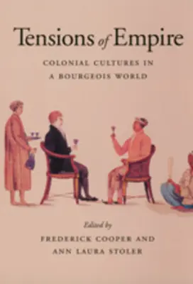 Tensiunile imperiului: Culturi coloniale într-o lume burgheză - Tensions of Empire: Colonial Cultures in a Bourgeois World