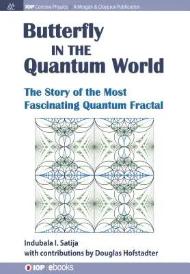 The Butterfly in the Quantum World: Povestea celui mai fascinant fractal cuantic - The Butterfly in the Quantum World: The story of the most fascinating quantum fractal