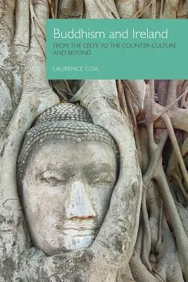 Budismul și Irlanda: De la celți la contra-cultură și dincolo de aceasta - Buddhism and Ireland: From the Celts to the Counter-Culture and Beyond