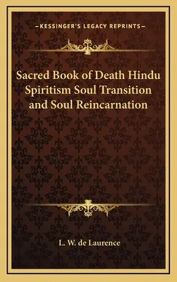 Cartea sacră a morții Spiritismul hindus Tranziția și reîncarnarea sufletului - Sacred Book of Death Hindu Spiritism Soul Transition and Soul Reincarnation
