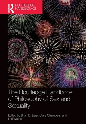 Manualul Routledge de filosofie a sexului și sexualității - The Routledge Handbook of Philosophy of Sex and Sexuality