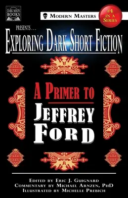 Explorarea ficțiunii scurte întunecate #4: Un abecedar pentru Jeffrey Ford - Exploring Dark Short Fiction #4: A Primer to Jeffrey Ford