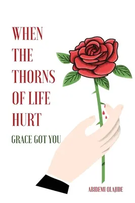 Când spinii vieții dor: harul te-a prins - When The Thorns Of Life Hurt: Grace Got You
