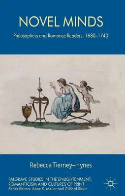 Roman Minds: Filosofi și cititori de romane, 1680-1740 - Novel Minds: Philosophers and Romance Readers, 1680-1740