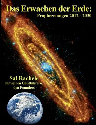 Das Erwachen der Erde: Profeții 2012 - 2030 - Das Erwachen der Erde: Prophezeiungen 2012 - 2030