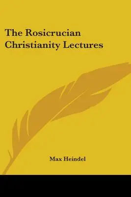 Prelegerile despre creștinismul rosicrucian - The Rosicrucian Christianity Lectures