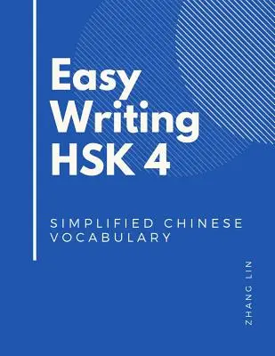 Easy Writing HSK 4 Simplified Chinese Vocabulary (Vocabular chinez simplificat HSK 4): Pregătiți-vă pentru noile teste de competență în limba chineză cu acest ghid complet HSK nivel 4 cărți. Rapid la - Easy Writing HSK 4 Simplified Chinese Vocabulary: Be Ready for the new Chinese Proficiency Tests with this HSK level 4 complete guide books. Quick to
