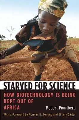 Starved for Science: Cum biotehnologia este ținută departe de Africa - Starved for Science: How Biotechnology Is Being Kept Out of Africa