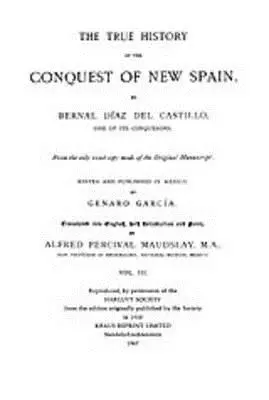 Adevărata istorie a cuceririi Noii Spanii, volumul 3 - The True History of the Conquest of New Spain, Volume 3