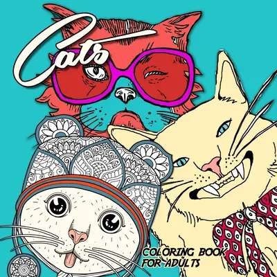 Carte de colorat pisici pentru adulți: carte de colorat pisici amuzante pisici adorabile Carte de colorat pentru adulți zentangle - zentangle pisici adult carte de colorat - Cats Coloring Book for Adults: funny Cats Coloring Book adorable cats Coloring Book for adults zentangle - zentangle cats adult coloring book