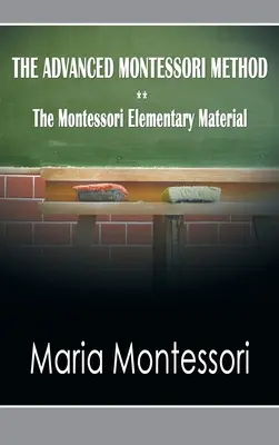 Metoda Montessori avansată - Materialul elementar Montessori - The Advanced Montessori Method - The Montessori Elementary Material