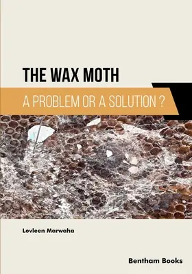 Molia de ceară: O problemă sau o soluție? - The Wax Moth: A Problem or a Solution?