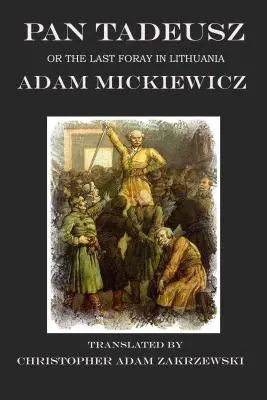 Pan Tadeusz: sau ultima incursiune în Lituania - Pan Tadeusz: or the Last Foray in Lithuania