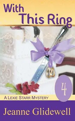Cu acest inel (Un mister Lexie Starr, Cartea 4) - With This Ring (A Lexie Starr Mystery, Book 4)