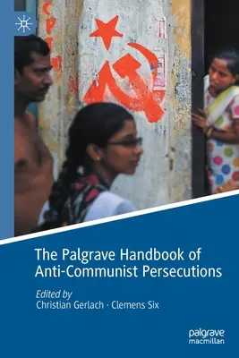 Manualul Palgrave al persecuțiilor anticomuniste (The Palgrave Handbook of Anti-Communist Persecutions) - The Palgrave Handbook of Anti-Communist Persecutions