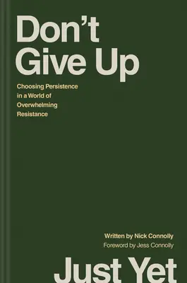 Don't Give Up Just Yet: Alegerea perseverenței într-o lume a rezistenței copleșitoare - Don't Give Up Just Yet: Choosing Persistence in a World of Overwhelming Resistance