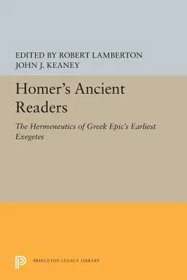 Cititorii antici ai lui Homer: Hermeneutica celor mai timpurii exegeți ai epopeii grecești - Homer's Ancient Readers: The Hermeneutics of Greek Epic's Earliest Exegetes