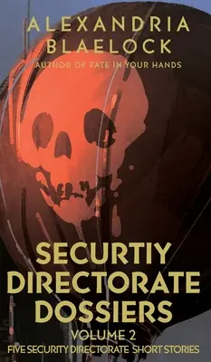 Dosarele Direcției de Securitate: Volumul 2 - Security Directorate Dossiers: Volume 2