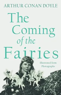 The Coming of the Fairies: Ilustrată din fotografii - The Coming of the Fairies: Illustrated from Photographs