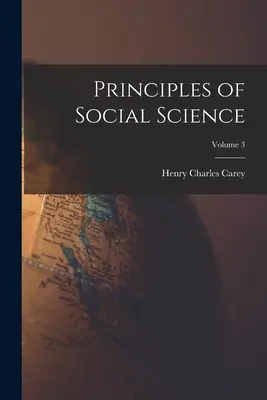Principiile științelor sociale; Volumul 3 - Principles of Social Science; Volume 3