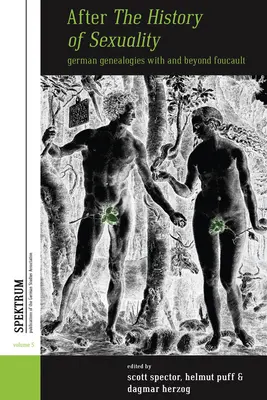 După istoria sexualității: Genealogii germane cu și dincolo de Foucault - After the History of Sexuality: German Genealogies with and Beyond Foucault