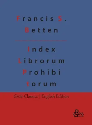 Index Librorum Prohibitorum: Indexul roman al cărților interzise - Index Librorum Prohibitorum: The Roman Index of Forbidden Books