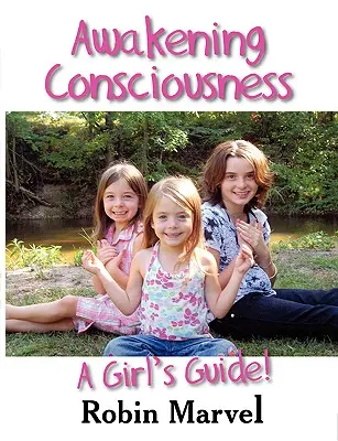 Trezirea conștiinței: A Girl's Guide! - Awakening Consciousness: A Girl's Guide!
