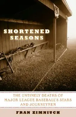 Sezoane scurtate: Decesele intempestive ale vedetelor și ale profesioniștilor din Liga Majoră de Baseball - Shortened Seasons: The Untimely Deaths of Major League Baseball's Stars and Journeymen
