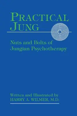 Jung practic: Nuts and Bolts of Jungian Psychotherapy (în engleză) - Practical Jung: Nuts and Bolts of Jungian Psychotherapy