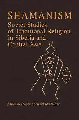 Șamanism: Studii sovietice ale religiei tradiționale din Siberia și Asia Centrală - Shamanism: Soviet Studies of Traditional Religion in Siberia and Central Asia