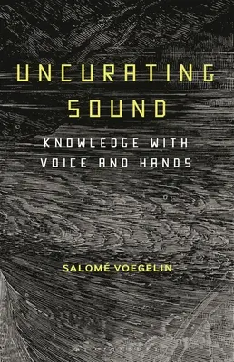 Uncurating Sound: Cunoașterea cu vocea și mâinile - Uncurating Sound: Knowledge with Voice and Hands