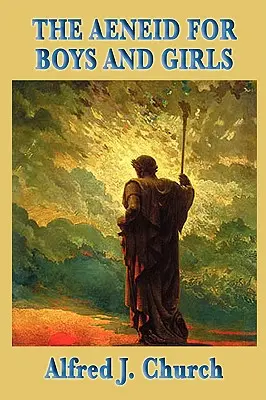 Eneida pentru băieți și fete - The Aeneid for Boys and Girls
