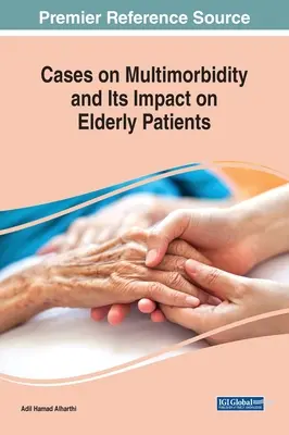 Cazuri privind multimorbiditatea și impactul acesteia asupra pacienților vârstnici - Cases on Multimorbidity and Its Impact on Elderly Patients