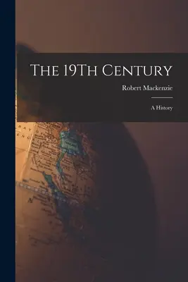 Secolul al XIX-lea: O istorie - The 19Th Century: A History
