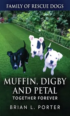 Muffin, Digby și Petal: Împreună pentru totdeauna - Muffin, Digby And Petal: Together Forever