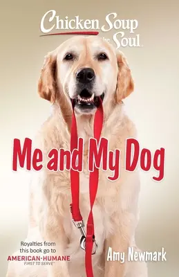 Supa de pui pentru suflet: Eu și câinele meu - Chicken Soup for the Soul: Me and My Dog