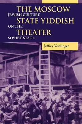 Teatrul Yiddish de Stat din Moscova: Cultura evreiască pe scena sovietică - The Moscow State Yiddish Theater: Jewish Culture on the Soviet Stage