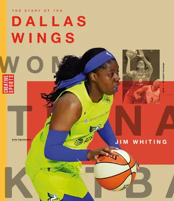 Povestea lui Dallas Wings: The Wnba: O istorie a hocheiului feminin: Dallas Wings - The Story of the Dallas Wings: The Wnba: A History of Women's Hoops: Dallas Wings