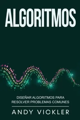 Algoritmos: Disear algoritmos para resolver problemas communes - Algoritmos: Disear algoritmos para resolver problemas comunes