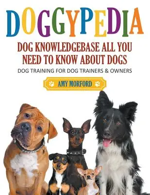 DoggyPedia: Tot ce trebuie să știți despre câini (Large Print): Dresajul câinilor atât pentru dresori, cât și pentru proprietari - DoggyPedia: All You Need to Know About Dogs (Large Print): Dog Training for Both Trainers and Owners