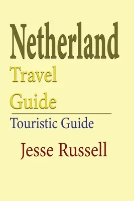Olanda Ghid de călătorie: Ghid turistic - Netherlands Travel Guide: Touristic Guide