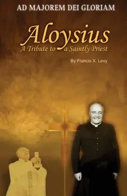 Aloysius: Un omagiu adus unui preot sfânt - Aloysius: A Tribute to a Saintly Priest