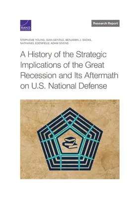 O istorie a implicațiilor strategice ale Marii Recesiuni și consecințele acesteia asupra apărării naționale a SUA - A History of the Strategic Implications of the Great Recession and Its Aftermath on U.S. National Defense