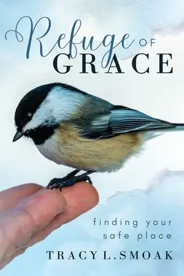 Refugiul harului: Găsirea locului tău sigur - Refuge of Grace: Finding your safe place