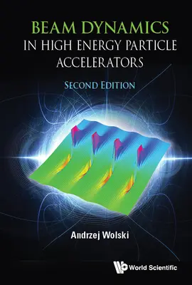 Dinamica fasciculelor în acceleratoarele de particule de înaltă energie (ediția a doua) - Beam Dynamics in High Energy Particle Accelerators (Second Edition)