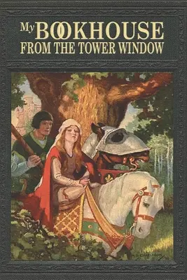 Casa mea de cărți: De la fereastra turnului - My Bookhouse: From the Tower Window