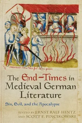 Sfârșitul vremurilor în literatura germană medievală: Păcatul, răul și apocalipsa - The End-Times in Medieval German Literature: Sin, Evil, and the Apocalypse