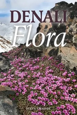 Flora Denali: Un ghid ilustrat al plantelor din Parcul Național și Rezervația Denali - Denali Flora: An Illustrated Guide to the Plants of Denali National Park and Preserve