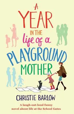 Un an din viața unei mame de teren de joacă - A Year in the Life of a Playground Mother