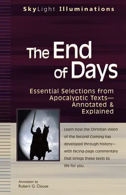 Sfârșitul zilelor: Selecții esențiale din texte apocalipticea adnotate și explicate (Essential Selections from Apocalyptic Textsa Annotated & Explained) - The End of Days: Essential Selections from Apocalyptic Textsa Annotated & Explained